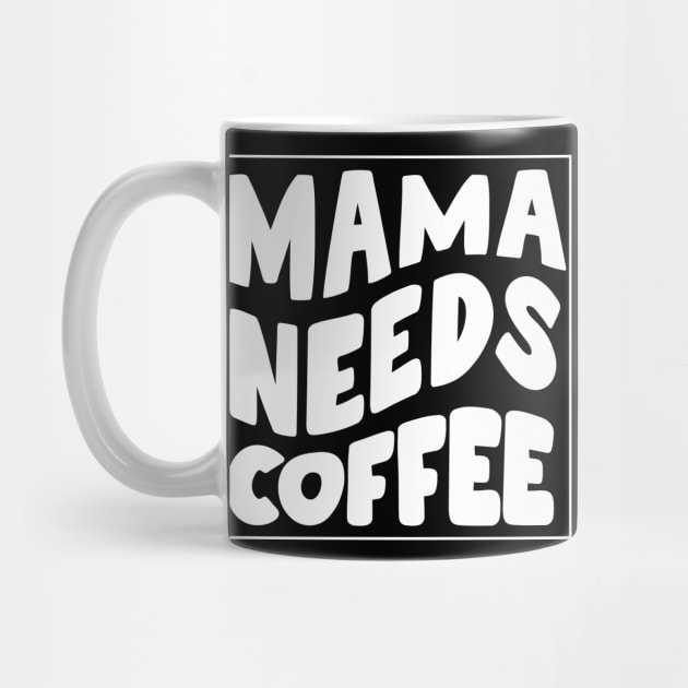 Mama needs coffee - mothers day by Rizstor